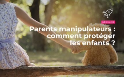 Parents manipulateurs : comment protéger les enfants ?