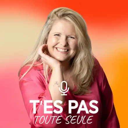 T'es pas toute seule !